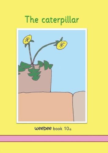 The caterpillar: weebee Book 10a