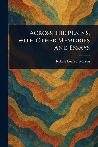 Cover image for Across the Plains, With Other Memories and Essays