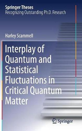 Cover image for Interplay of Quantum and Statistical Fluctuations in Critical Quantum Matter