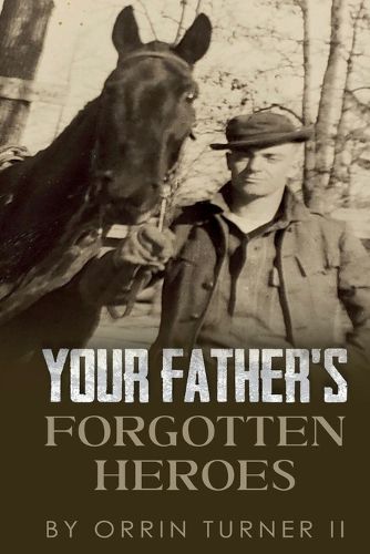 Cover image for Your Father's Forgotten Heroes