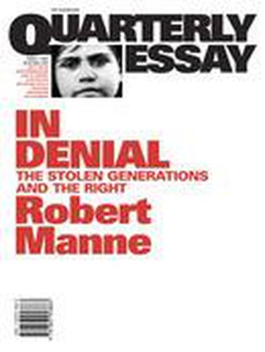 In Denial: The Stolen Generations and the Right: Quarterly Essay 1