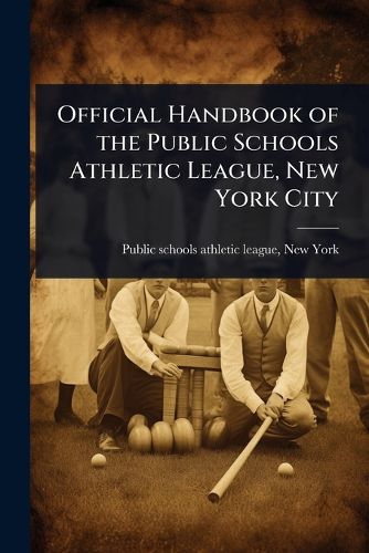 Cover image for Official Handbook of the Public Schools Athletic League, New York City