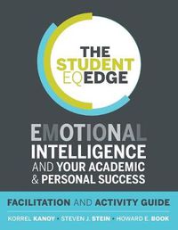 Cover image for The Student EQ Edge: Emotional Intelligence and Your Academic and Personal Success: Facilitation and Activity Guide
