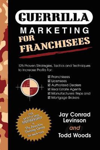 Cover image for Guerrilla Marketing for Franchisees: 125 Proven Strategies, Tactics and Techniques to Increase Your Profits