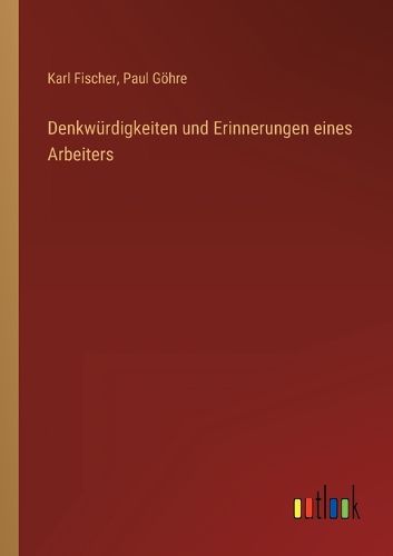Cover image for Denkwuerdigkeiten und Erinnerungen eines Arbeiters