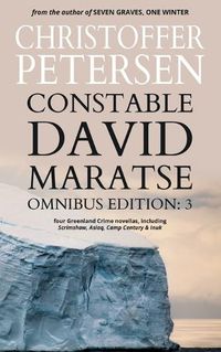 Cover image for Constable David Maratse Omnibus Edition 3: Four Crime Novellas from Greenland