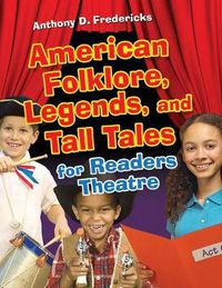 Cover image for American Folklore, Legends, and Tall Tales for Readers Theatre