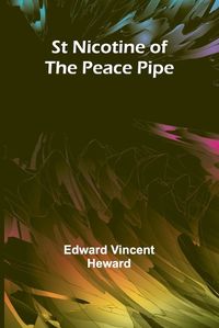 Cover image for St Nicotine of the Peace Pipe