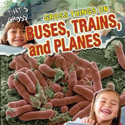Cover image for Gross Things on Buses, Trains, and Planes