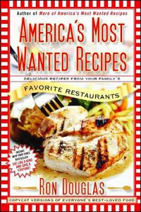 Cover image for America's Most Wanted Recipes: Delicious Recipes from Your Family's Favorite Restaurants