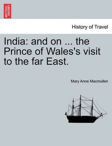 Cover image for India: And on ... the Prince of Wales's Visit to the Far East.