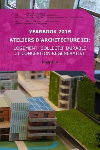 Yearbook 2015 Ateliers d'Architecture III: Logement collectif durable et conception r g n rative