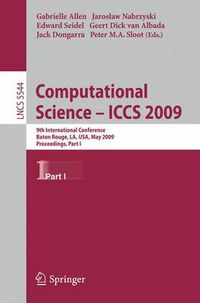 Cover image for Computational Science - ICCS 2009: 9th International Conference Baton Rouge, LA, USA, May 25-27, 2009 Proceedings, Part I