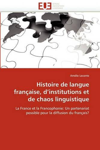 Cover image for Histoire de Langue Francaise, D'Institutions Et de Chaos Linguistique