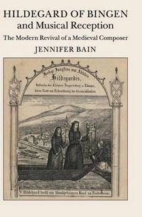 Cover image for Hildegard of Bingen and Musical Reception: The Modern Revival of a Medieval Composer