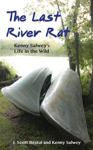 Cover image for The Last River Rat: Kenny Salwey's Life in the Wild
