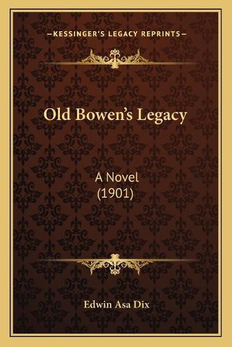 Cover image for Old Bowen's Legacy: A Novel (1901)