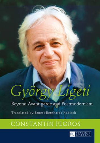 Cover image for Gyoergy Ligeti: Beyond Avant-garde and Postmodernism. Translated by Ernest Bernhardt-Kabisch