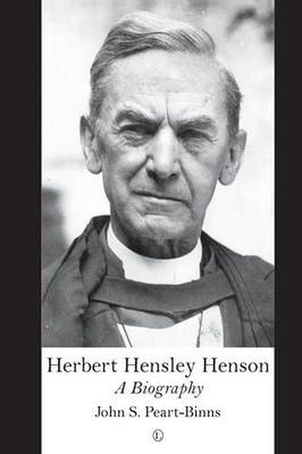 Herbert Hensley Henson: A Biography