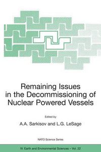 Cover image for Remaining Issues in the Decommissioning of Nuclear Powered Vessels: Including Issues Related to the Environmental Remediation of the Supporting Infrastructure