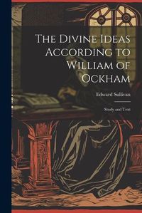 Cover image for The Divine Ideas According to William of Ockham