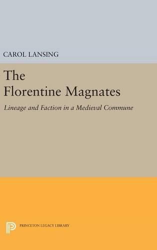 Cover image for The Florentine Magnates: Lineage and Faction in a Medieval Commune