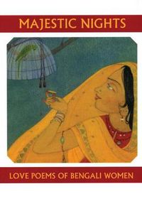 Cover image for Majestic Nights: Love Poems of Bengali Women