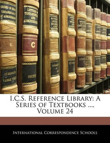 Cover image for I.C.S. Reference Library: A Series of Textbooks ..., Volume 24