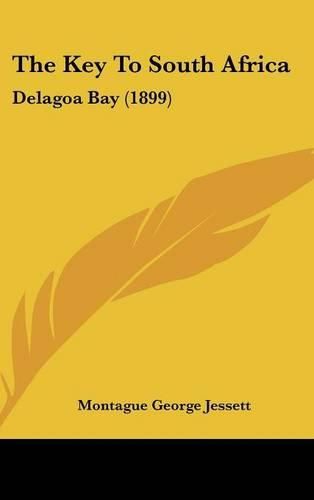 Cover image for The Key to South Africa: Delagoa Bay (1899)