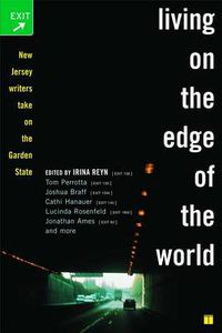 Cover image for Living On the Edge of the world: New Jersey Writers Take on the Garden State
