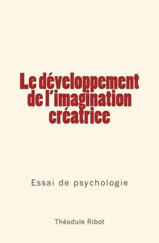 Le developpement de l'imagination creatrice: Essai de psychologie