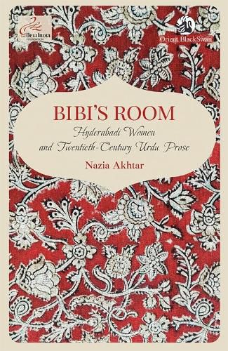Cover image for Bibi's Room:: Hyderabadi Women and Twentieth-Century Urdu Prose