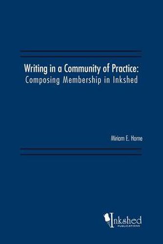 Cover image for Writing in a Community of Practice: Composing Membership in Inkshed