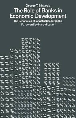 The Role of Banks in Economic Development: The Economics of Industrial Resurgence