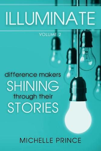 Cover image for Illuminate: Difference Makers Shining Through Their Stories - Volume 2