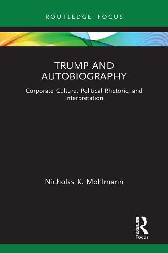 Cover image for Trump and Autobiography: Corporate Culture, Political Rhetoric, and Interpretation