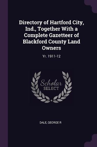 Cover image for Directory of Hartford City, Ind., Together With a Complete Gazetteer of Blackford County Land Owners