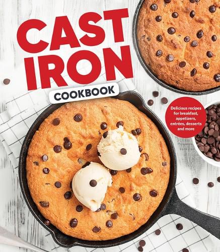 Cover image for Cast Iron Cookbook: Delicious Recipes for Breakfast, Appetizers, Entrees, Desserts and More