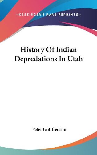 Cover image for History of Indian Depredations in Utah