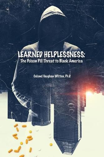 Cover image for Learned Helplessness: The Poison Pill Threat to Black America