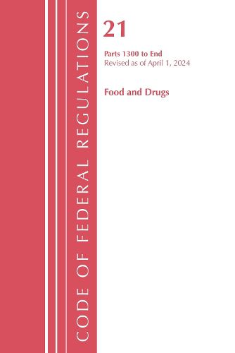 Cover image for Code of Federal Regulations, Title 21 Food Drugs 1300 - END, Revised as of April 1, 2024
