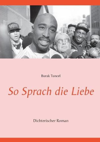 So Sprach die Liebe: Dichterischer Roman