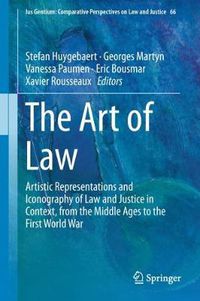 Cover image for The Art of Law: Artistic Representations and Iconography of Law and Justice in Context, from the Middle Ages to the First World War