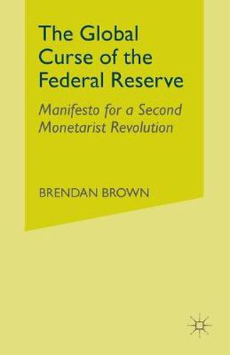 The Global Curse of the Federal Reserve: Manifesto for a Second Monetarist Revolution