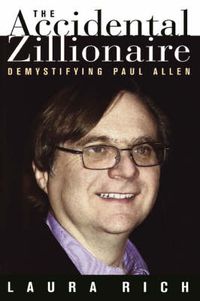 Cover image for The Accidental Zillionaire: Demystifying Paul Allen