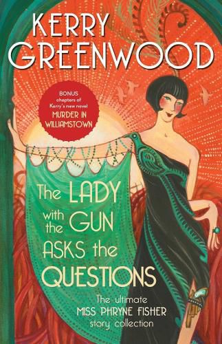 The Lady with the Gun Asks the Questions: The ultimate Miss Phryne Fisher collection