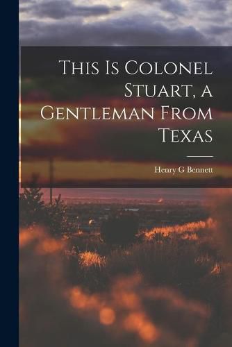 Cover image for This is Colonel Stuart, a Gentleman From Texas