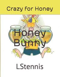 Cover image for Honey Bunny: Crazy for Honey!