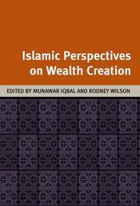 Cover image for Islamic Perspectives on Wealth Creation: Studies in Honour of Robert Hillenbrand