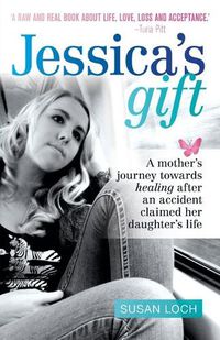 Cover image for Jessica's Gift: A mother's journey towards healing after an accident claimed her daughter's life